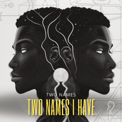 Two Names - Two Names I Have (Original Mix)