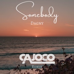 Dagny - Somebody (Cajoco Remix)