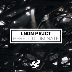 LNDN PRJCT - Here To Dominate
