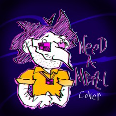 NEED A MEAL (cover)