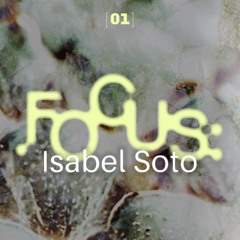 [01] Focus: Isabel Soto