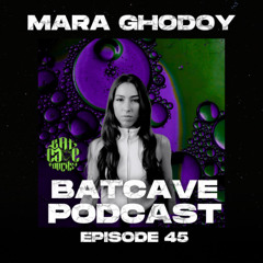 BatCave Podcast 045 by Mara Ghodoy