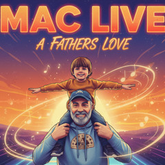 MAC LIVE - A Fathers Love (Original Mix)