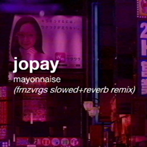 Stream Mayonnaise Jopay (frnzvrgs Slowed & Reverbed Synthwave Remix