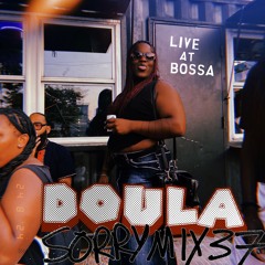 SORRYMIX37: Doula - Live at Bossa Nova Civic Club