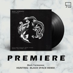 PREMIERE: Mark Tarmonea - Hunting (Black Space Remix) [BULL IN A CHINA SHOP]