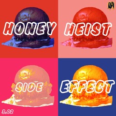 HONEY HEIST PRESENTS VOL 3.02 - sideEFFECT