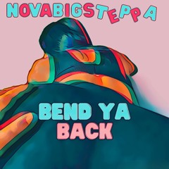 Bend Ya Back - Novabigsteppa