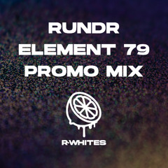 RUNDR - Element 79 Promo Mix