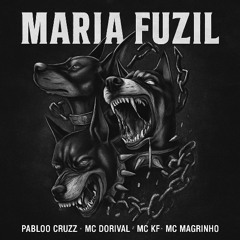 Pabloo Cruzz • Maria Fuzil • MC Dorival x MC KF x MC Magrinho