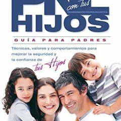 ACCESS KINDLE PDF EBOOK EPUB PNL CON TUS HIJOS: GUIA PARA PADRES (Spanish Edition) by