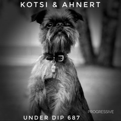 Kotsi & Ahnert UNDER DIP Ep. 687 Progressive House ( 120bpm)