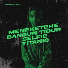 DJ Meneketehe X Bangun Tidur Selfie X Titanic