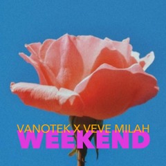 Vanotek X Veve Milah - Weekend