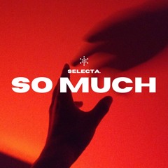 So Much