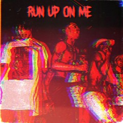 Run Up On Me (OG)