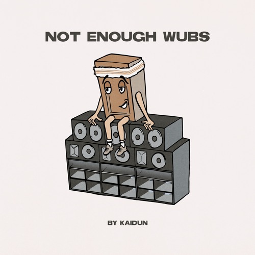 Kaidun - Not Enough Wubs