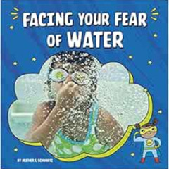 Access KINDLE 📥 Facing Your Fear of Water (Facing Your Fears) by Heather E. Schwartz