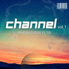 Channel Vol 1 ft: Pherso B2B FLTR