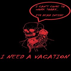 I NEED A VACATION