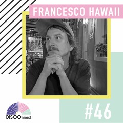 #46 Francesco Hawaii - DISCOnnect cast
