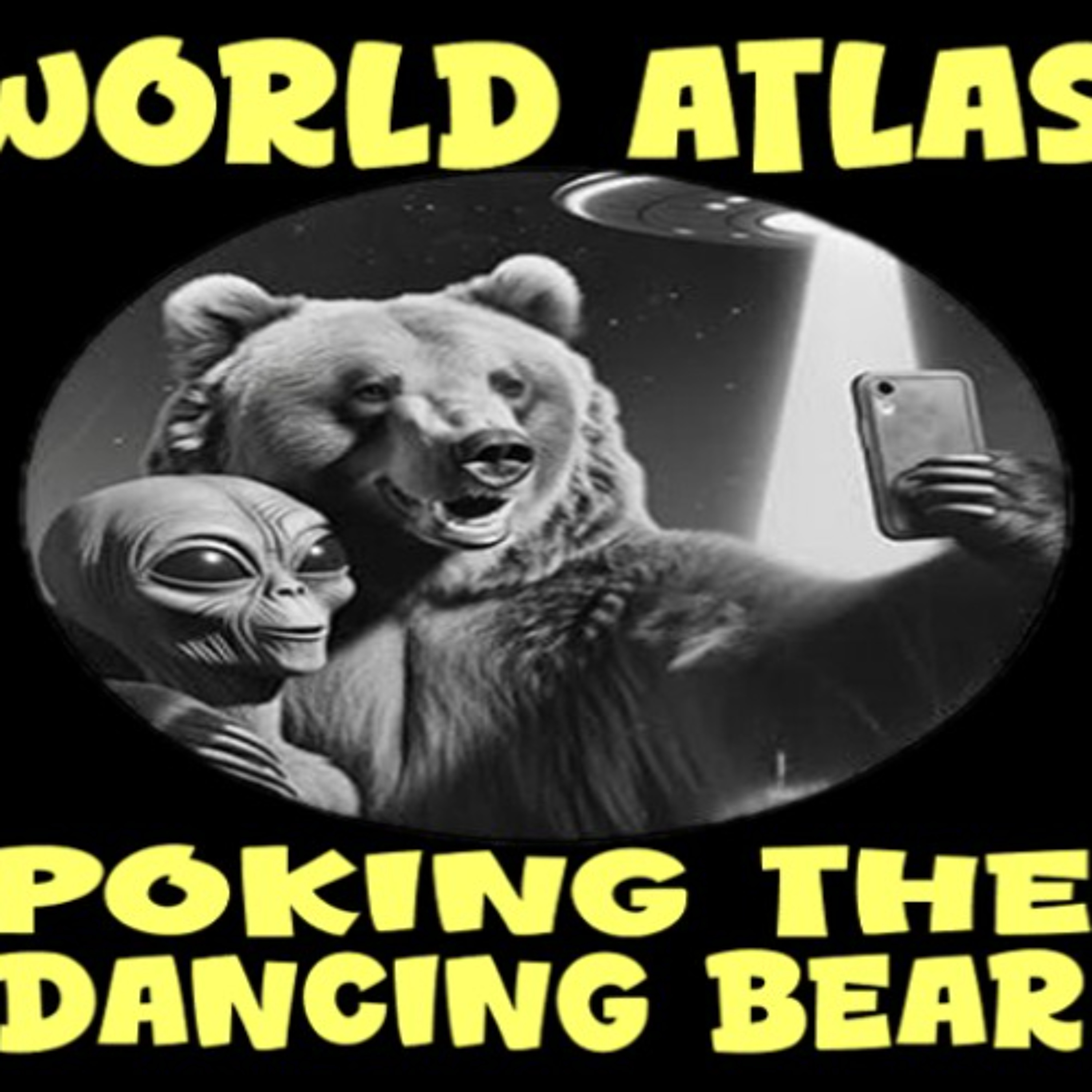 Show sample for 8/18/25: WORLD ATLAS POKING THE DANCING BEAR W/ MARC DANTONIO