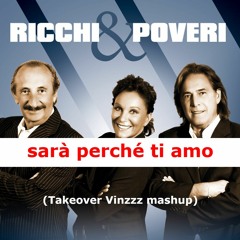 Ricchi e Poveri - Sara' perche ti amo (Takeover Vinzzz Extended mashup) FREE DL