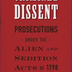 PDF Book Criminal Dissent: Prosecutions under the Alien and Sedition Acts of 1798