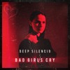 Video herunterladen: Deep Silencio - Bad Girls Cry