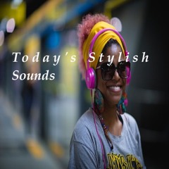 Today's Stylish Sounds
