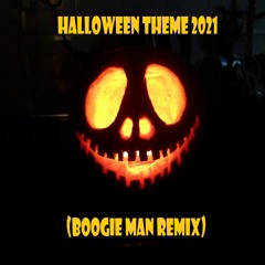 Halloween Theme 2021 (Boogie Man Remix)