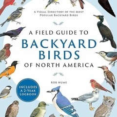 PDF✔READ❤ONLINE A Field Guide to Backyard Birds of North America: A Visual Direc