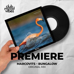 PREMIERE: Marcovits ─ Bungalow (Original Mix) [Uzons Records]
