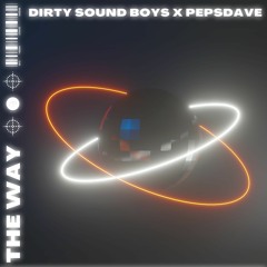 Dirty Sound Boys x PepsDave - The Way