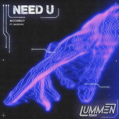MOONBOY - Need U (feat. Madishu) [Lummen Remix]