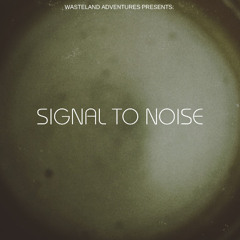 Signal to Noise