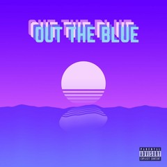 Out The Blue (Feat. TEEDRIP, Yxng Kxng & VK38)