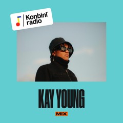 Konbini Radio Mix : Kay Young (Roc Nation)