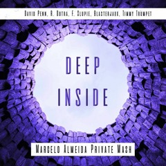 David Penn, R. Dutra, F. Slupie, Blasterjaxx, T. Trumpet - Deep Inside (Marcelo Almeida Private)