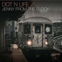 Dot N Life - Jenny From The Block