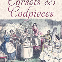 [Get] EPUB 📚 Corsets and Codpieces: A History of Outrageous Fashion, from Roman Time