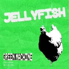 Jellyfish @ Green Machine (9.15.24)
