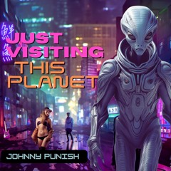 Just Visiting This Planet