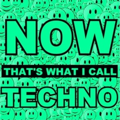 Now that's what i call Techno