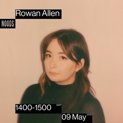 Rowan Allen at Noods Radio 09.05.2022