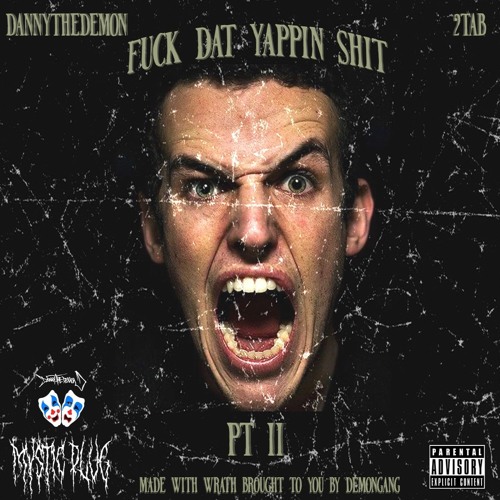 FUCK DAT YAPPIN SHIT PT. II feat. 2TAB