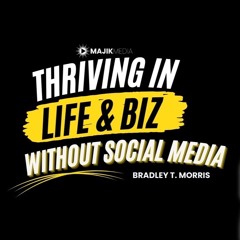Thriving In Business (and Life) WITHOUT Social Media