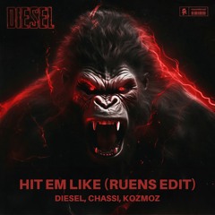 Diesel, Chassi, Kozmoz - Hit Em Like (Ruens Edit) [FREE DL}
