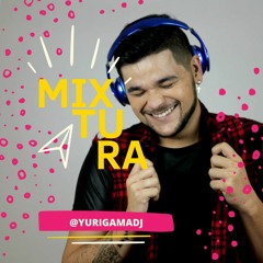 MIXTURA DJ YURI GAMA