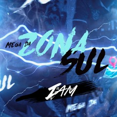MEGA DA ZONA SUL - DJ IAM